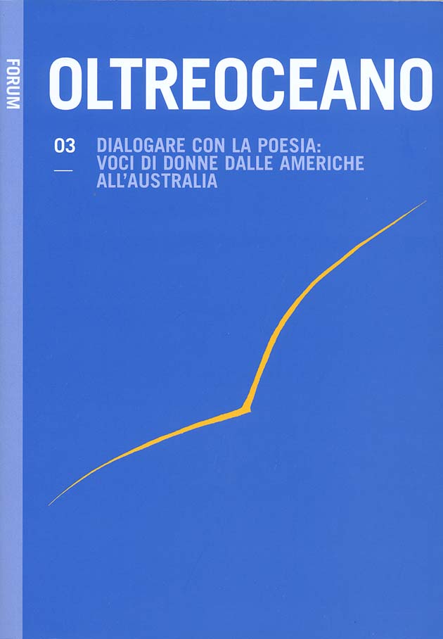 					View No. 3 (2009): Dialoguing with Poetry: Women’s Voices from the Americas and Australia 
				